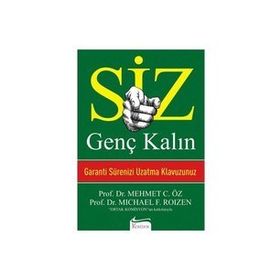 SIZ GENÇ KALIN GARANTI SÜRENİZİ UZATMA KLAVUZUNUZ - MEHMET ÖZ (DR. OZ)