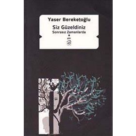 SIZ GÜZELDINIZ SONRASIZ ZAMANLARDA - YASER BEREKETOĞLU