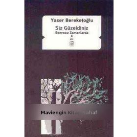 SIZ GÜZELDINIZ SONRASIZ ZAMANLARDA - YASER BEREKETOĞLU