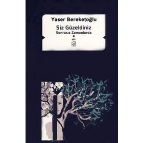 SIZ GÜZELDINIZ SONRASIZ ZAMANLARDA - YASER BEREKETOĞLU