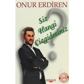 SIZ HANGI ÇIZGDESINIZ? - ONUR ERDIREN