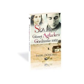 SIZ HİÇ GÜNEŞİ AĞLARKEN GÖRDÜNÜZ MÜ? - FAHRI DÖNGELLİ