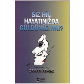 Siz Hiç Hayatınızda Güldünüz Mü - Orhan Atmaz