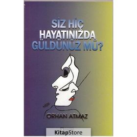 Siz Hiç Hayatınızda Güldünüz Mü - Orhan Atmaz