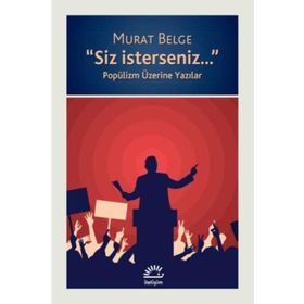 Siz İsterseniz Popülizm Üzerine Yazılar - Murat Belge