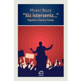 Siz İsterseniz Popülizm Üzerine Yazılar - Murat Belge