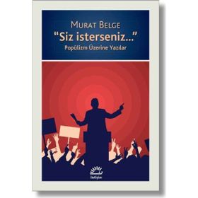 Siz İsterseniz Popülizm Üzerine Yazılar - Murat Belge