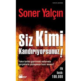Siz Kimi Kandırıyorsunuz! - Soner Yalçın