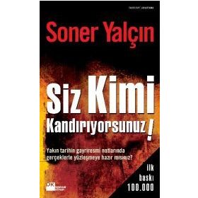 Siz Kimi Kandırıyorsunuz! - Soner Yalçın