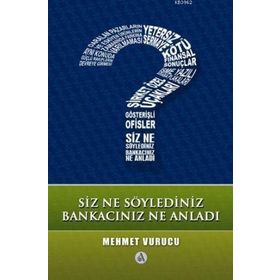 SIZ NE SÖYLEDİNİZ, BANKACINIZ NE ANLADI - MEHMET VURUCU