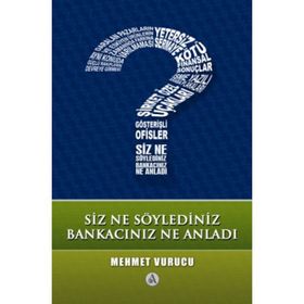 SIZ NE SÖYLEDİNİZ, BANKACINIZ NE ANLADI - MEHMET VURUCU