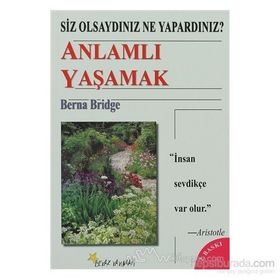 SIZ OLSAYDINIZ NE YAPARDINIZ? ANLAMLI YAŞAMAK - BERNA BRIDGE