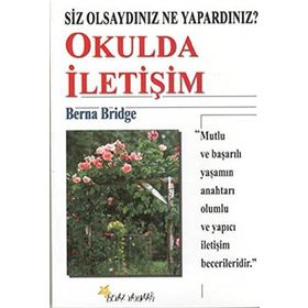SIZ OLSAYDINIZ NE YAPARDINIZ? OKULDA İLETİŞİM - BERNA BRIDGE