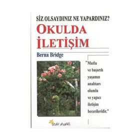 SIZ OLSAYDINIZ NE YAPARDINIZ? OKULDA İLETİŞİM - BERNA BRIDGE