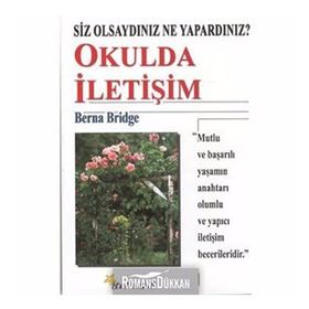 SIZ OLSAYDINIZ NE YAPARDINIZ? OKULDA İLETİŞİM - BERNA BRIDGE