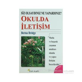 SIZ OLSAYDINIZ NE YAPARDINIZ? OKULDA İLETİŞİM - BERNA BRIDGE