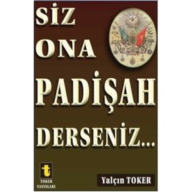 Siz Ona Padişah Derseniz - Yalçın Toker