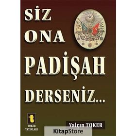 Siz Ona Padişah Derseniz - Yalçın Toker