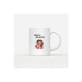 Siz Sanki Çok Şeysiniz Baskılı Kupa