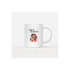 Siz Sanki Çok Şeysiniz Baskılı Kupa