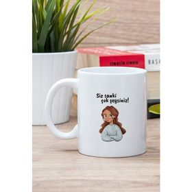 Siz Sanki Çok Şeysiniz Baskılı Kupa