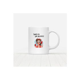 Siz Sanki Çok Şeysiniz Baskılı Kupa