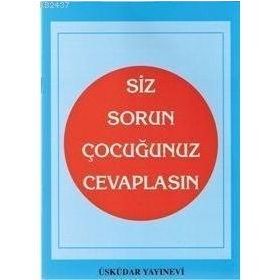 SIZ SORUN ÇOCUĞUNUZ CEVAPLASIN - S. CANKUT