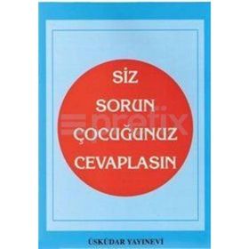SIZ SORUN ÇOCUĞUNUZ CEVAPLASIN - S. CANKUT