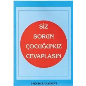 SIZ SORUN ÇOCUĞUNUZ CEVAPLASIN - S. CANKUT