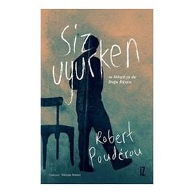 Siz Uyurken ve Mösyö Ya Da Doğru Rüyası - Robert Pouderou
