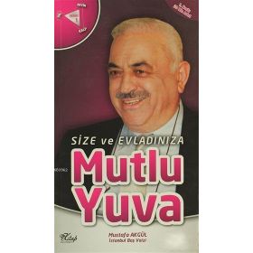 Size ve Evladınıza Mutlu Yuva - Mustafa Akgül