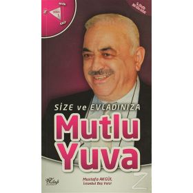 Size ve Evladınıza Mutlu Yuva - Mustafa Akgül