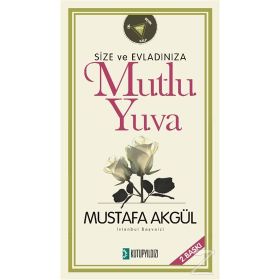 Size ve Evladınıza Mutlu Yuva - Mustafa Akgül