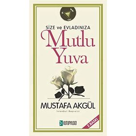 Size ve Evladınıza Mutlu Yuva - Mustafa Akgül