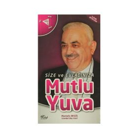 Size ve Evladınıza Mutlu Yuva - Mustafa Akgül