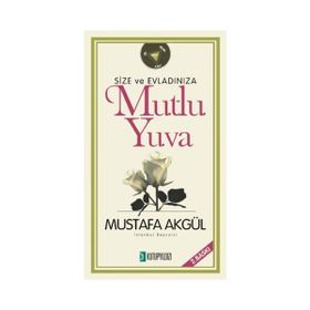 Size ve Evladınıza Mutlu Yuva - Mustafa Akgül