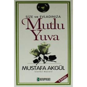 Size ve Evladınıza Mutlu Yuva - Mustafa Akgül