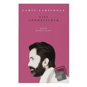 Sizi Görmeliydim - Cahit Zarifoğlu
