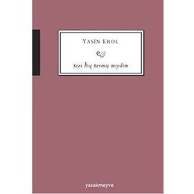 Sizi Hiç Sevmiş Miydim - Yasin Erol