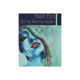 Sizi Hiç Sevmiş Miydim - Yasin Erol