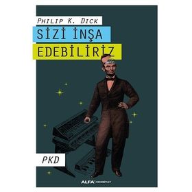 Sizi İnşa Edebiliriz - Philip K. Dick