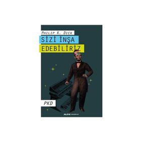 Sizi İnşa Edebiliriz - Philip K. Dick
