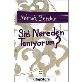 SIZI NEREDEN TANIYORUM? - MEHMET SERDAR