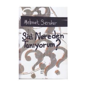 SIZI NEREDEN TANIYORUM? - MEHMET SERDAR