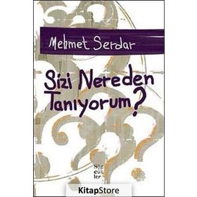SIZI NEREDEN TANIYORUM? - MEHMET SERDAR