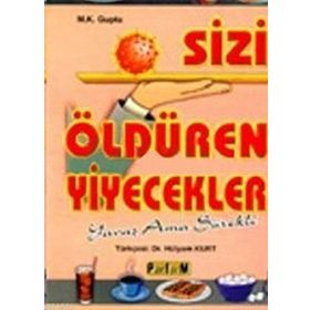 SIZI ÖLDÜREN YIYECEKLER - M. K. GUPTA