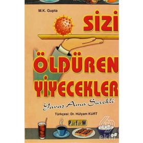 SIZI ÖLDÜREN YIYECEKLER - M. K. GUPTA