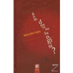 SIZIN DÜNYANIZ HANGISI? - İBRAHİM TAŞEL