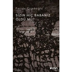 Sizin Hiç Babanız Öldü Mü - Feride Çiçekoğlu
