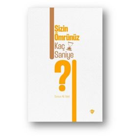 Sizin Ömrünüz Kaç Saniye - Türkiye Diyanet Vakfı Yayınları
